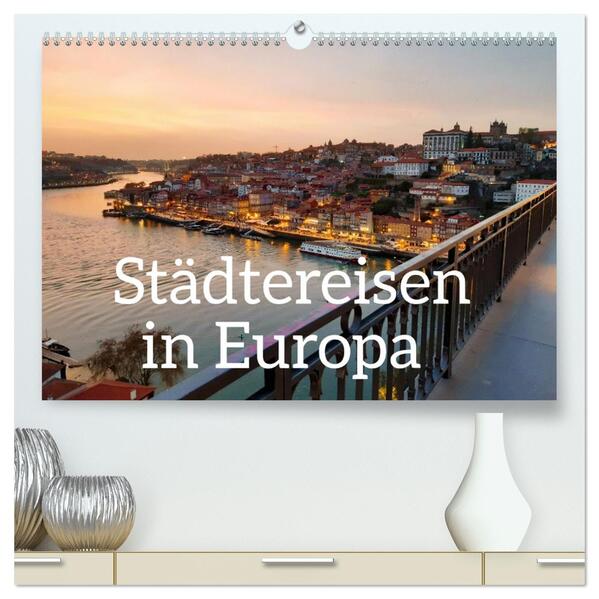 Städtereisen in Europa (hochwertiger Premium Wandkalender 2026 DIN A2 quer) Kunstdruck in Hochglanz