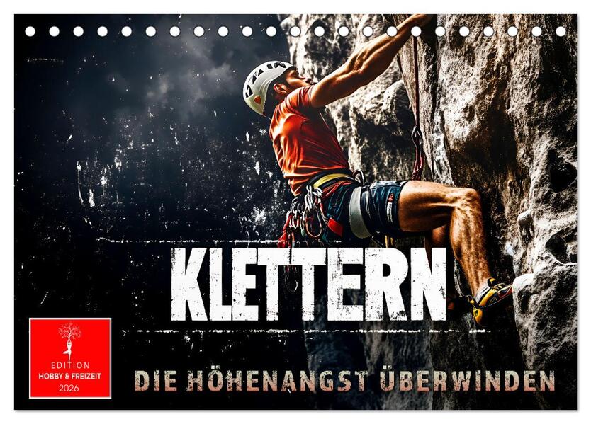 Klettern - die Höhenangst überwinden (Tischkalender 2026 DIN A5 quer) CALVENDO Monatskalender