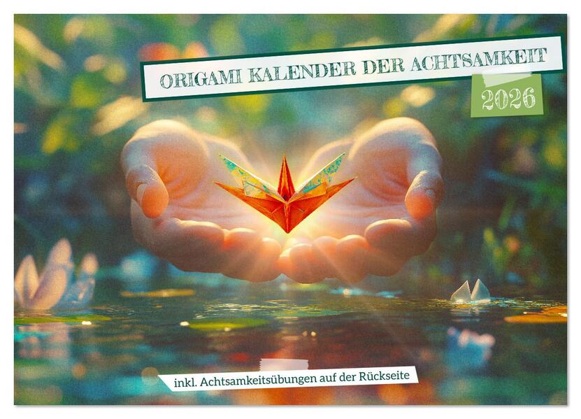 Origami Kalender der Achtsamkeit - Achtsamkeitskalender (Wandkalender 2026 DIN A3 quer) CALVENDO Monatskalender