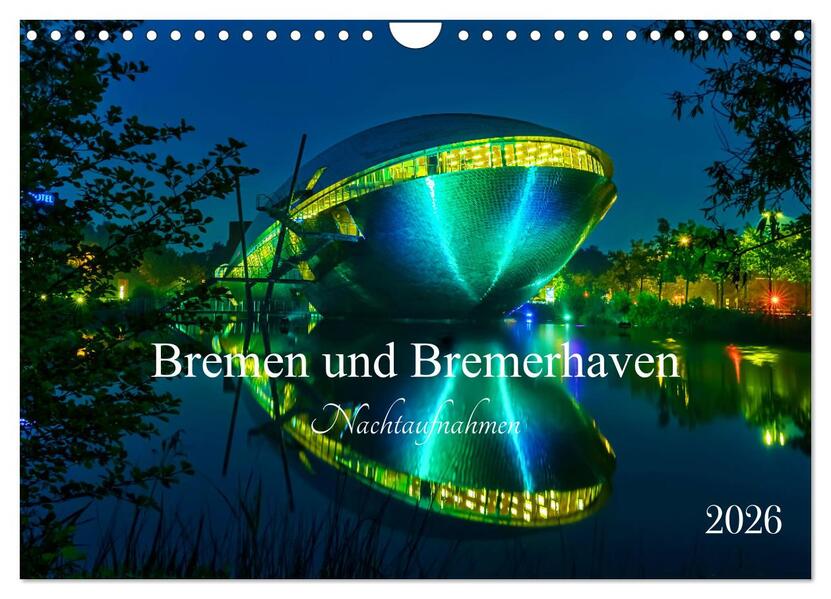 Bremen und Bremerhaven - Nachtaufnahmen (Wandkalender 2026 DIN A4 quer) CALVENDO Monatskalender