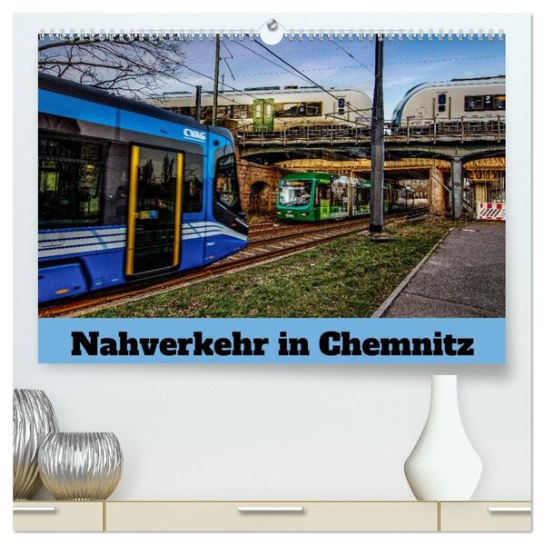 Nahverkehr in Chemnitz (hochwertiger Premium Wandkalender 2026 DIN A2 quer) Kunstdruck in Hochglanz