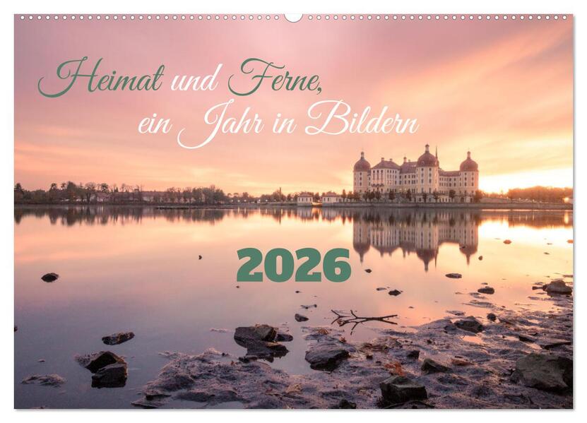 Heimat und Ferne ein Jahr in Bildern (Wandkalender 2026 DIN A2 quer) CALVENDO Monatskalender