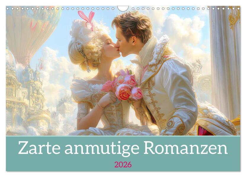 Zarte anmutige Romanzen (Wandkalender 2026 DIN A3 quer) CALVENDO Monatskalender