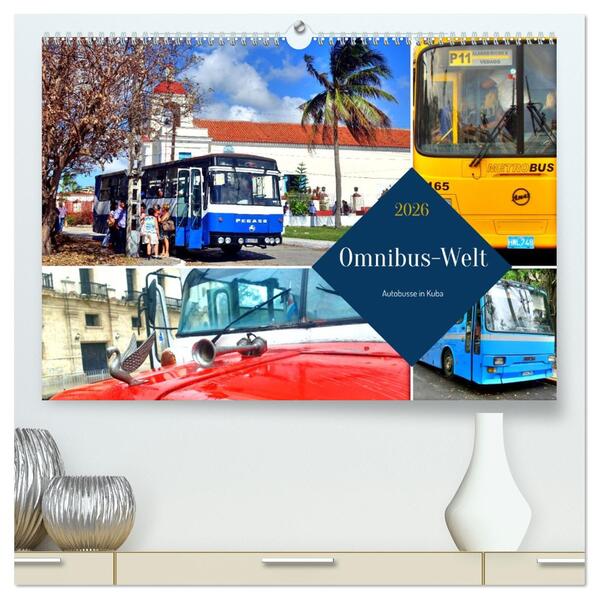 Omnibus-Welt - Autobusse in Kuba (hochwertiger Premium Wandkalender 2026 DIN A2 quer) Kunstdruck in Hochglanz