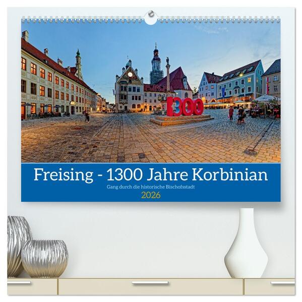 Freising - 1300 Jahre Korbinian (hochwertiger Premium Wandkalender 2026 DIN A2 quer) Kunstdruck in Hochglanz
