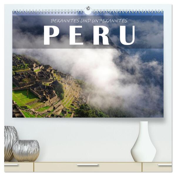 Bekanntes und Unbekanntes Peru (hochwertiger Premium Wandkalender 2026 DIN A2 quer) Kunstdruck in Hochglanz
