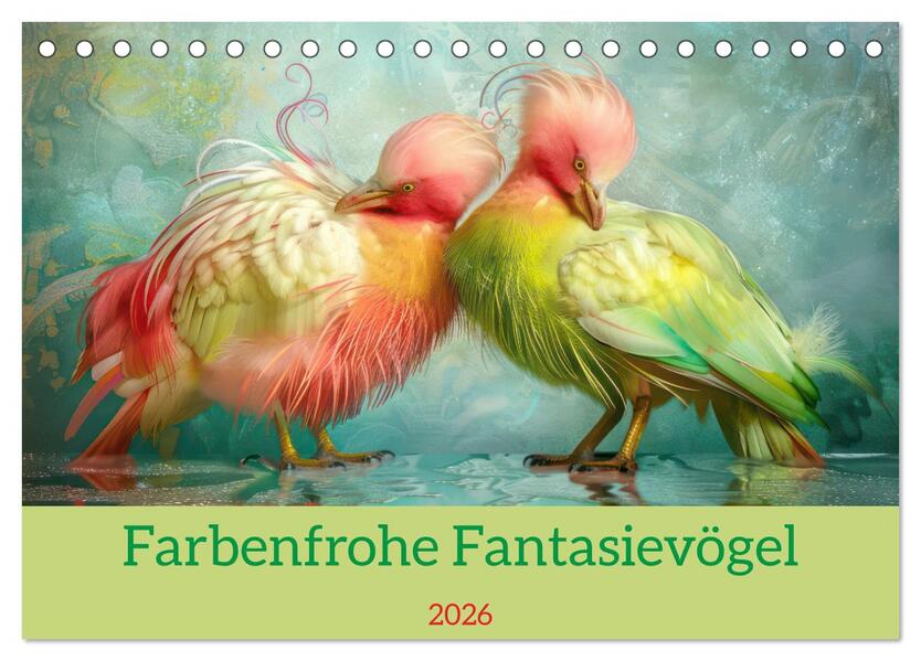 Farbenfrohe Fantasievögel (Tischkalender 2026 DIN A5 quer) CALVENDO Monatskalender
