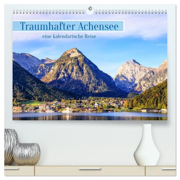 Traumhafter Achensee - eine kalendarische Reise (hochwertiger Premium Wandkalender 2026 DIN A2 quer) Kunstdruck in Hochglanz