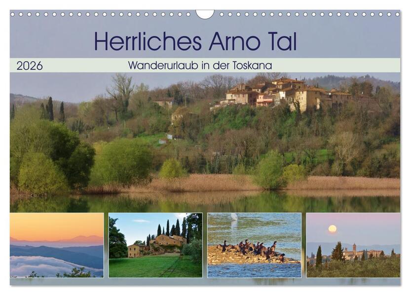 Herrliches Arno Tal - Wanderurlaub in der Toskana (Wandkalender 2026 DIN A3 quer) CALVENDO Monatskalender