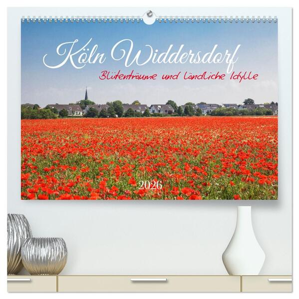 Köln Widdersdorf - Blütenträume und ländliche Idylle (hochwertiger Premium Wandkalender 2026 DIN A2 quer) Kunstdruck in Hochglanz