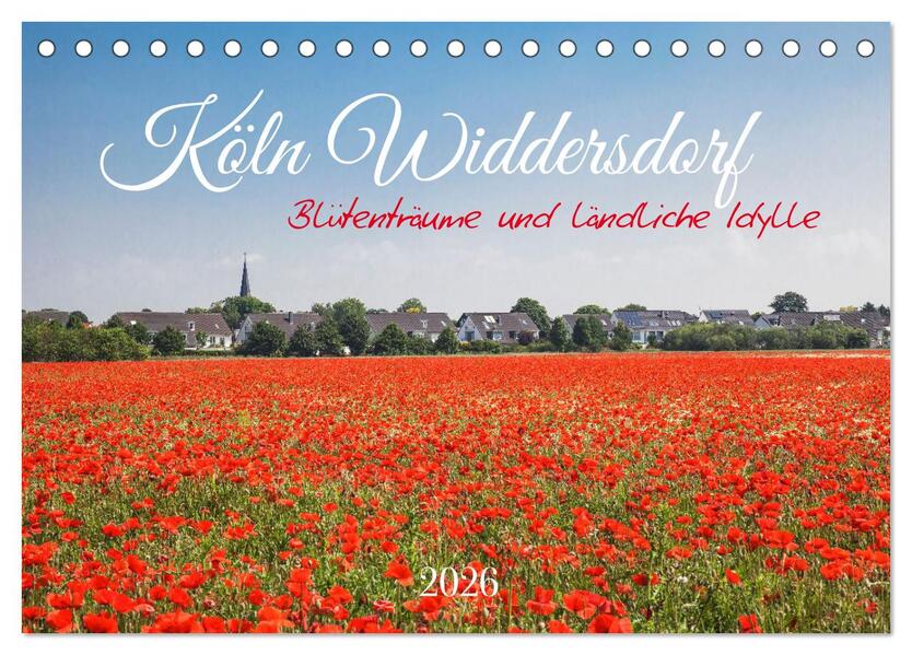 Köln Widdersdorf - Blütenträume und ländliche Idylle (Tischkalender 2026 DIN A5 quer) CALVENDO Monatskalender