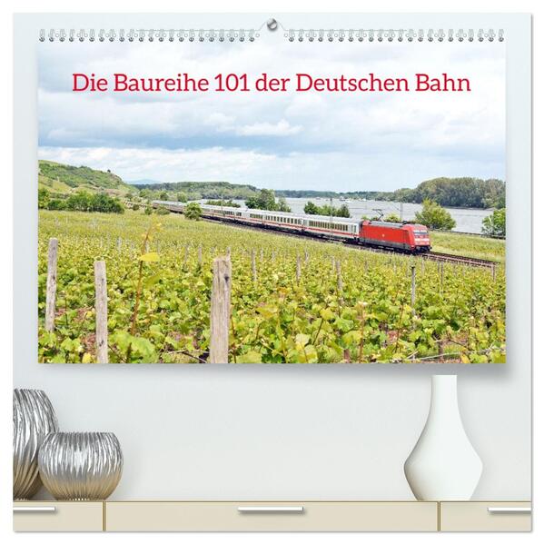 Die Baureihe 101 der Deutschen Bahn (hochwertiger Premium Wandkalender 2026 DIN A2 quer) Kunstdruck in Hochglanz