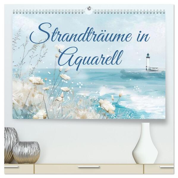 Strandträume in Aquarell (hochwertiger Premium Wandkalender 2026 DIN A2 quer) Kunstdruck in Hochglanz