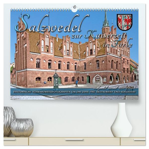 Salzwedel zur Kaiserzeit in Farbe - Fotos restauriert und koloriert (hochwertiger Premium Wandkalender 2026 DIN A2 quer) Kunstdruck in Hochglanz