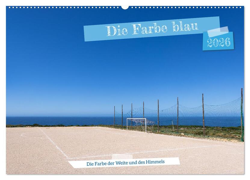 Die Farbe blau - Die Farbe der Weite und des Himmels (Wandkalender 2026 DIN A2 quer) CALVENDO Monatskalender