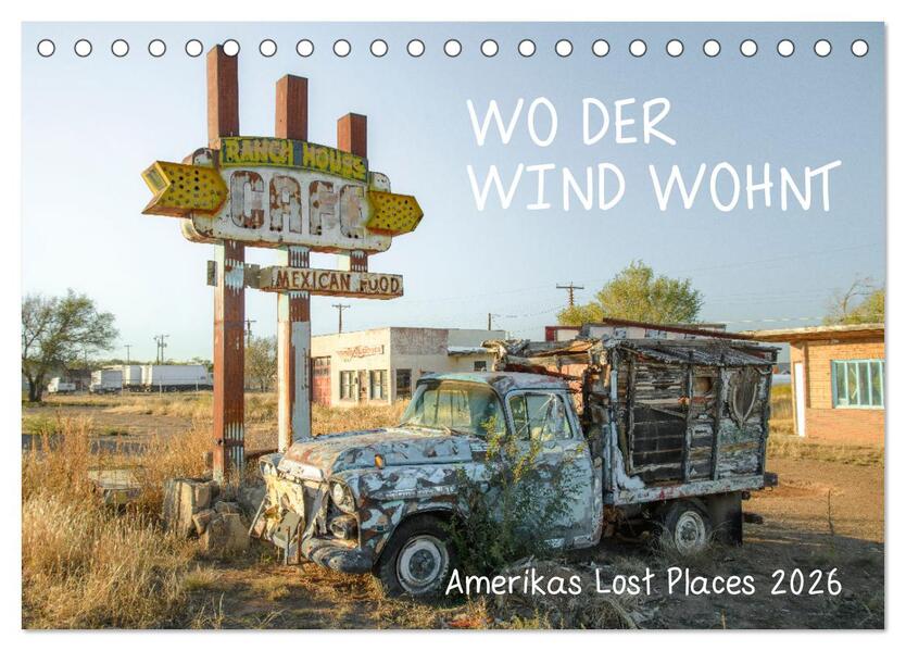 Wo der Wind Wohnt Amerikas Lost Places (Tischkalender 2026 DIN A5 quer) CALVENDO Monatskalender
