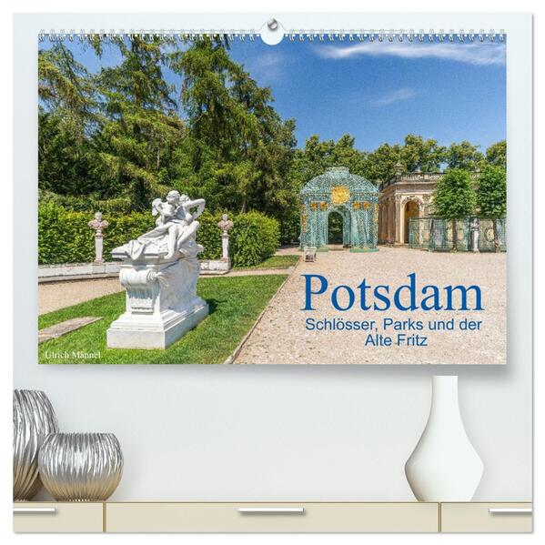 Potsdam - Schlösser Parks und der Alte Fritz (hochwertiger Premium Wandkalender 2026 DIN A2 quer) Kunstdruck in Hochglanz