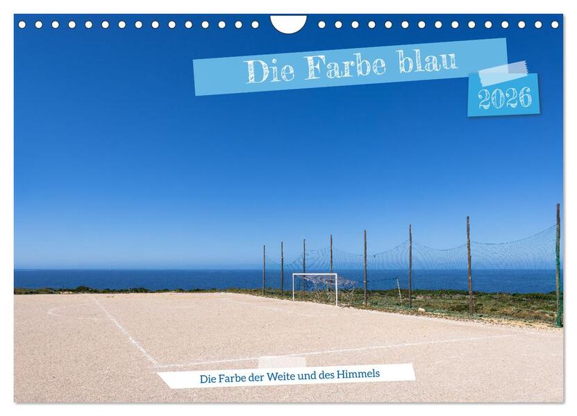 Die Farbe blau - Die Farbe der Weite und des Himmels (Wandkalender 2026 DIN A4 quer) CALVENDO Monatskalender