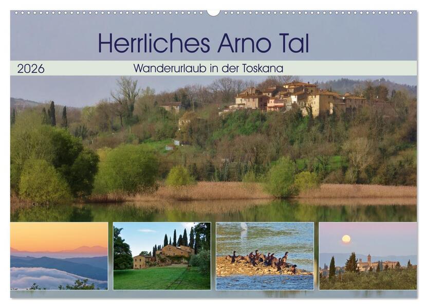 Herrliches Arno Tal - Wanderurlaub in der Toskana (Wandkalender 2026 DIN A2 quer) CALVENDO Monatskalender