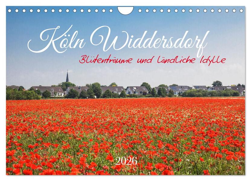 Köln Widdersdorf - Blütenträume und ländliche Idylle (Wandkalender 2026 DIN A4 quer) CALVENDO Monatskalender