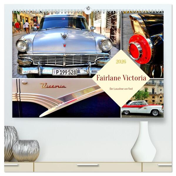 Fairlane Victoria - Der Luxusliner von Ford (hochwertiger Premium Wandkalender 2026 DIN A2 quer) Kunstdruck in Hochglanz