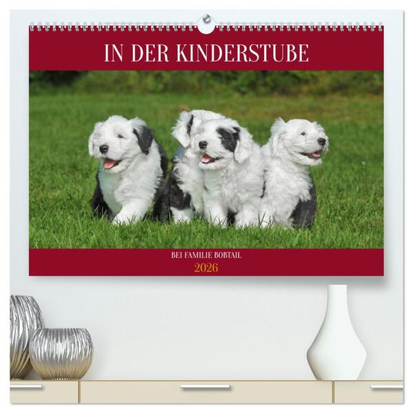 In der Kinderstube bei Familie Bobtail (hochwertiger Premium Wandkalender 2026 DIN A2 quer) Kunstdruck in Hochglanz