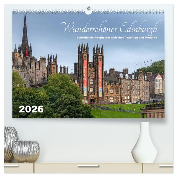Wunderschönes Edinburgh (hochwertiger Premium Wandkalender 2026 DIN A2 quer) Kunstdruck in Hochglanz
