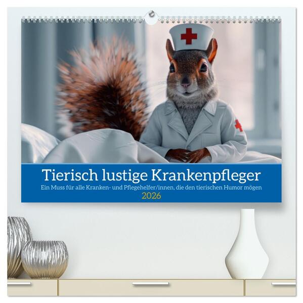 Tierisch lustige Krankenpfleger (hochwertiger Premium Wandkalender 2026 DIN A2 quer) Kunstdruck in Hochglanz