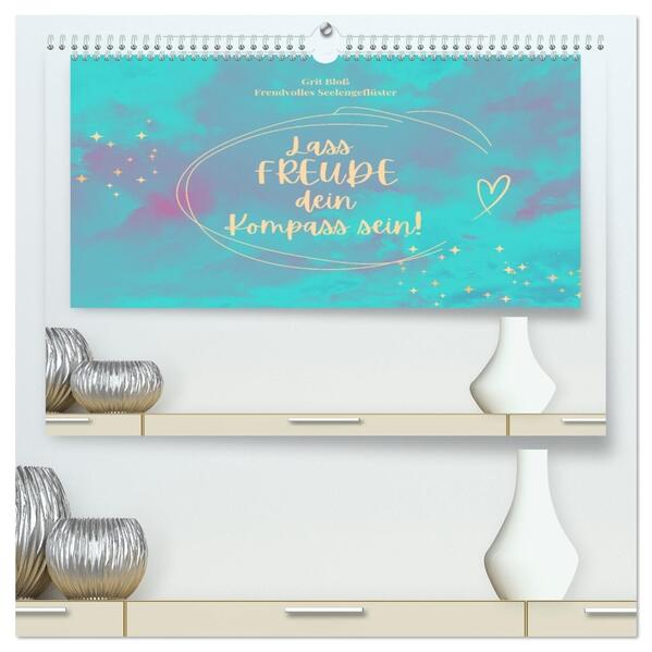 Lass Freude dein Kompass sein (hochwertiger Premium Wandkalender 2026 DIN A2 quer) Kunstdruck in Hochglanz