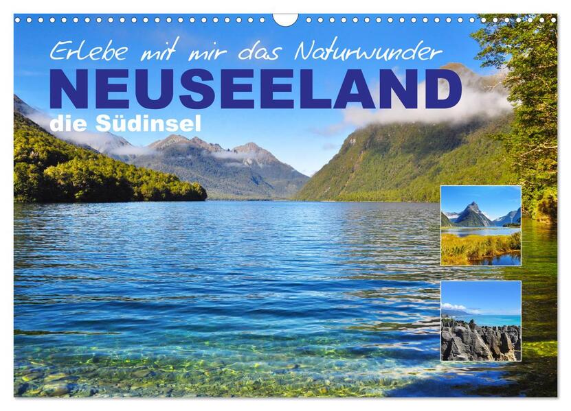 Erlebe mit mir das Naturwunder Neuseeland die Südinsel (Wandkalender 2026 DIN A3 quer) CALVENDO Monatskalender