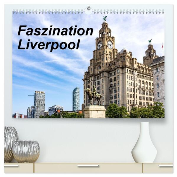 Faszination Liverpool (hochwertiger Premium Wandkalender 2026 DIN A2 quer) Kunstdruck in Hochglanz