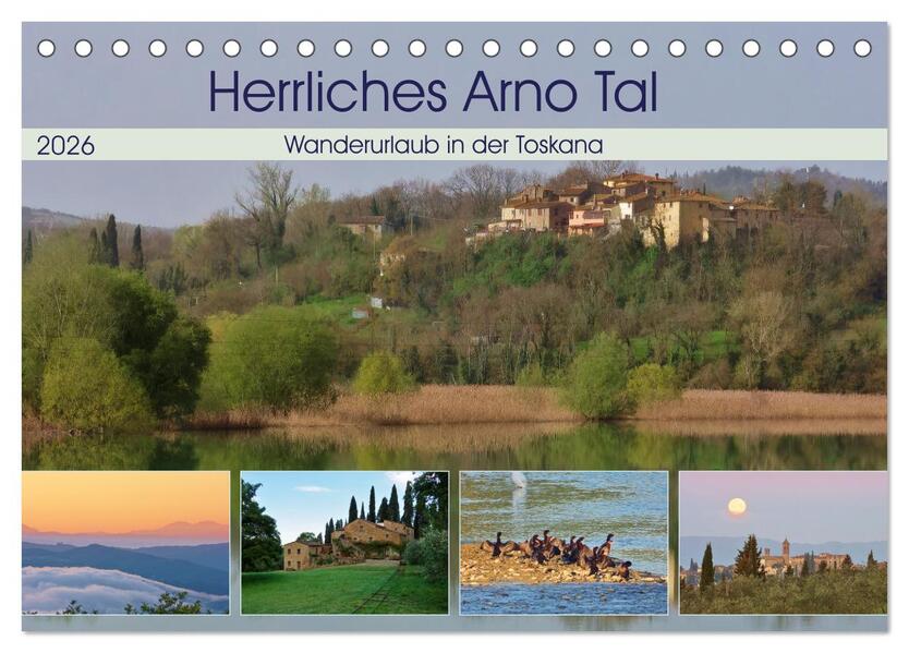 Herrliches Arno Tal - Wanderurlaub in der Toskana (Tischkalender 2026 DIN A5 quer) CALVENDO Monatskalender