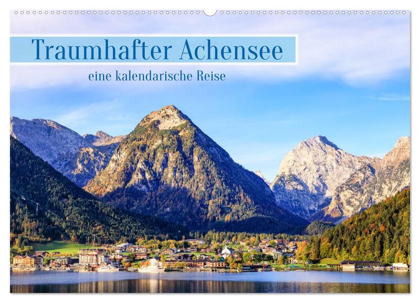 Traumhafter Achensee - eine kalendarische Reise (Wandkalender 2026 DIN A2 quer) CALVENDO Monatskalender