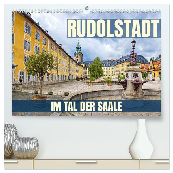 Rudolstadt - im Tal der Saale (hochwertiger Premium Wandkalender 2026 DIN A2 quer) Kunstdruck in Hochglanz