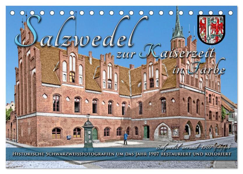 Salzwedel zur Kaiserzeit in Farbe - Fotos restauriert und koloriert (Tischkalender 2026 DIN A5 quer) CALVENDO Monatskalender