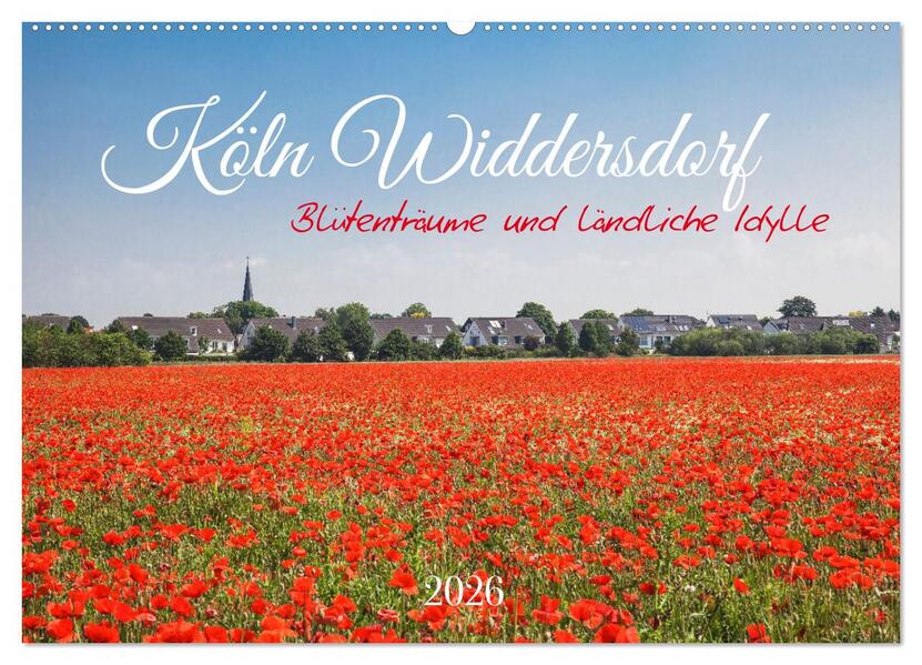 Köln Widdersdorf - Blütenträume und ländliche Idylle (Wandkalender 2026 DIN A2 quer) CALVENDO Monatskalender