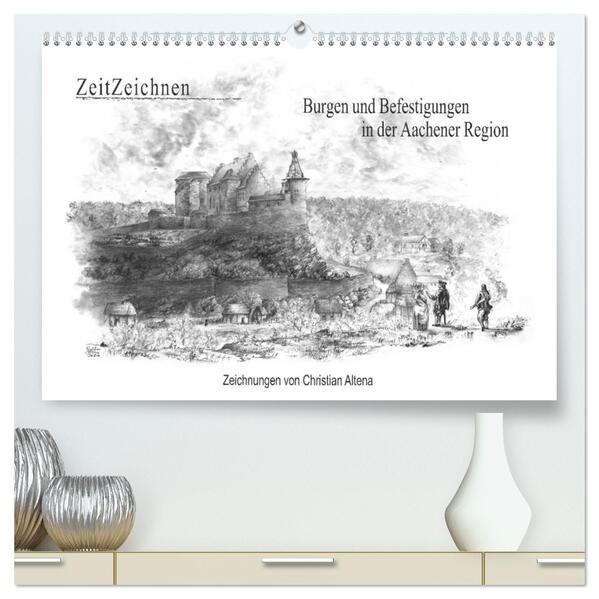 ZeitZeichnen: Burgen und Befestigungen in der Aachener Region (hochwertiger Premium Wandkalender 2026 DIN A2 quer) Kunstdruck in Hochglanz