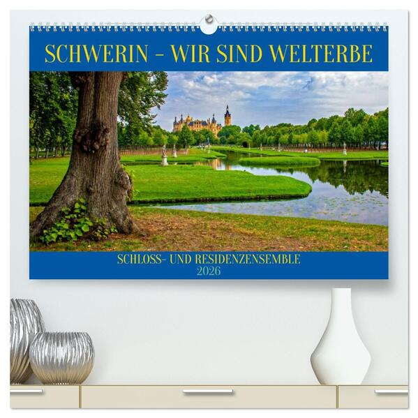 Schwerin - Wir sind Welterbe (hochwertiger Premium Wandkalender 2026 DIN A2 quer) Kunstdruck in Hochglanz