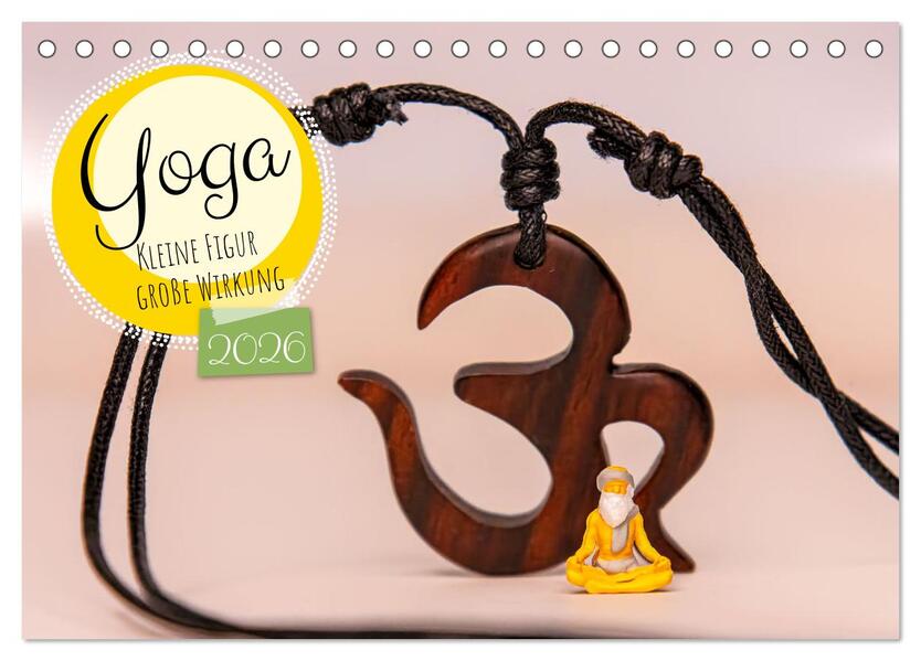Yoga - Kleine Figur große Wirkung (Tischkalender 2026 DIN A5 quer) CALVENDO Monatskalender