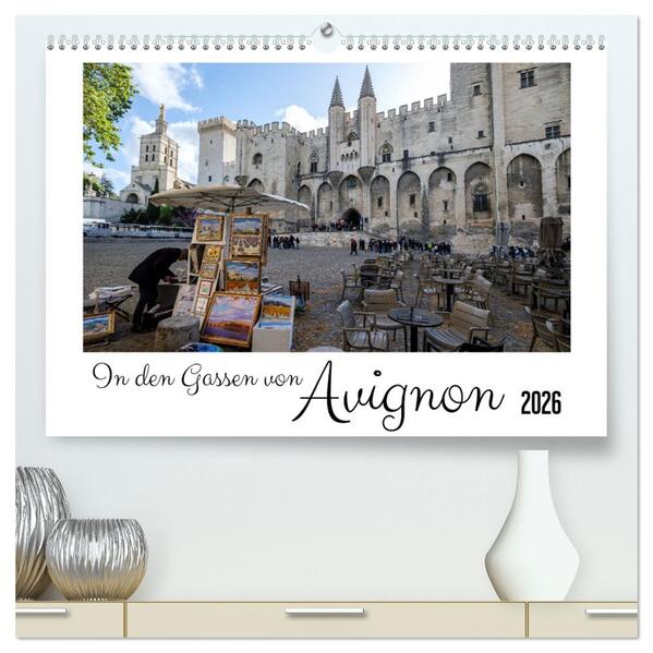 In den Gassen von Avignon (hochwertiger Premium Wandkalender 2026 DIN A2 quer) Kunstdruck in Hochglanz