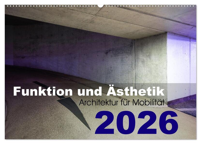 Funktion und Ästhetik - Architektur für Mobilität (Wandkalender 2026 DIN A2 quer) CALVENDO Monatskalender