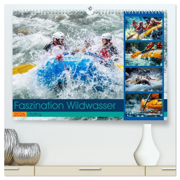 Faszination Wildwasser - Rafting (hochwertiger Premium Wandkalender 2026 DIN A2 quer) Kunstdruck in Hochglanz