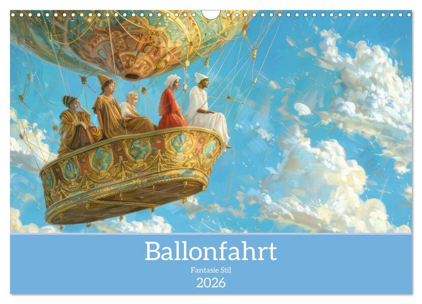 Ballonfahrt - Fantasie Stil (Wandkalender 2026 DIN A3 quer) CALVENDO Monatskalender