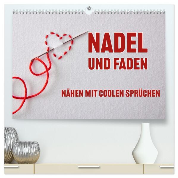 Nadel und Faden - Nähen mit coolen Sprüchen (hochwertiger Premium Wandkalender 2026 DIN A2 quer) Kunstdruck in Hochglanz
