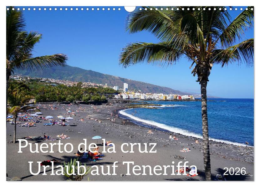 Puerto de la Cruz. Teneriffa Urlaub. (Wandkalender 2026 DIN A3 quer) CALVENDO Monatskalender