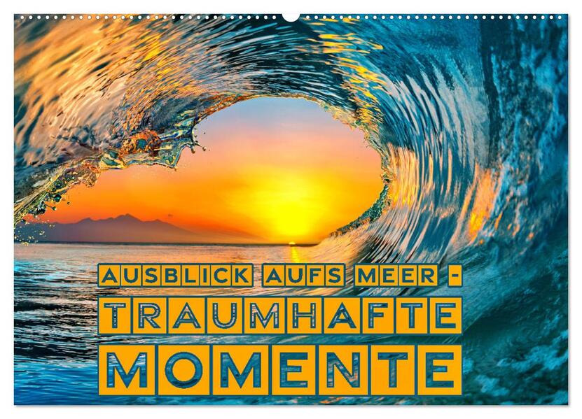 Ausblick aufs Meer - traumhafte Momente (Wandkalender 2026 DIN A2 quer) CALVENDO Monatskalender