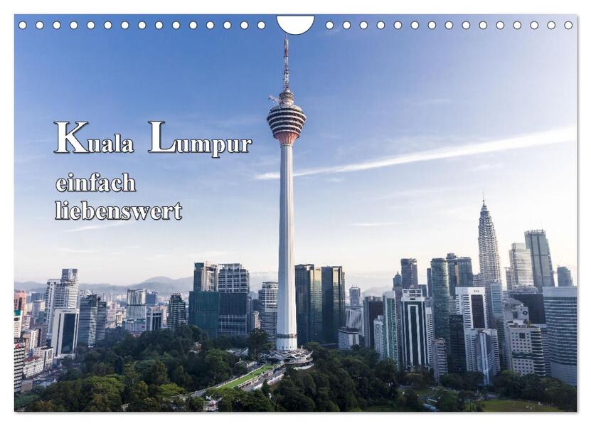 Kuala Lumpur einfach liebenswert (Wandkalender 2026 DIN A4 quer) CALVENDO Monatskalender