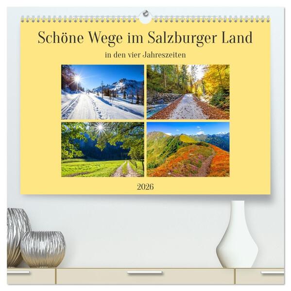 Schöne Wege im Salzburger Land (hochwertiger Premium Wandkalender 2026 DIN A2 quer) Kunstdruck in Hochglanz