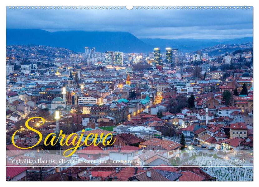 Sarajevo - Vielfältige Hauptstadt von Bosnien und Herzegowina (Wandkalender 2026 DIN A2 quer) CALVENDO Monatskalender