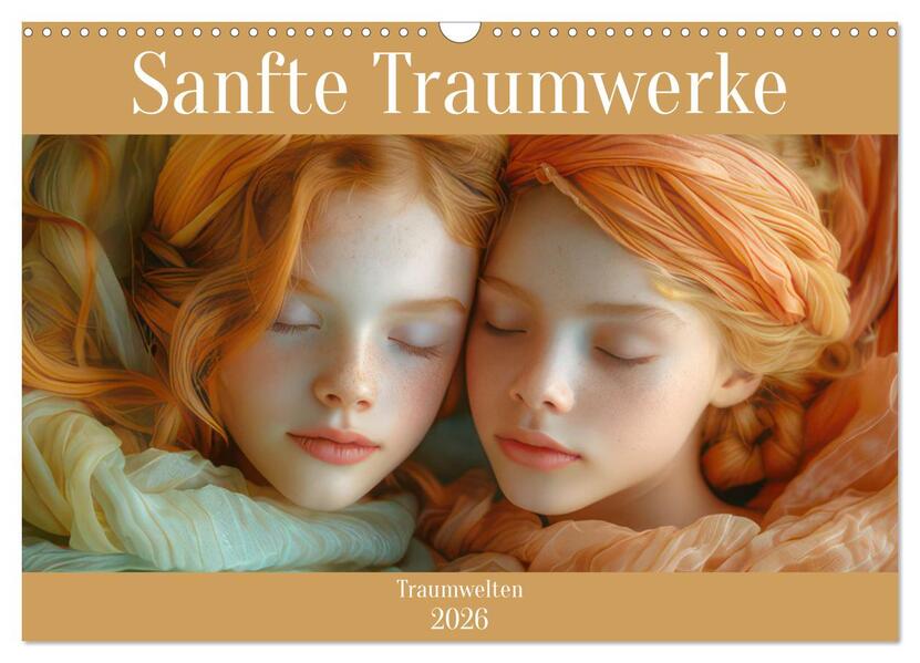 Sanfte Traumwerke - Traumwelten (Wandkalender 2026 DIN A3 quer) CALVENDO Monatskalender
